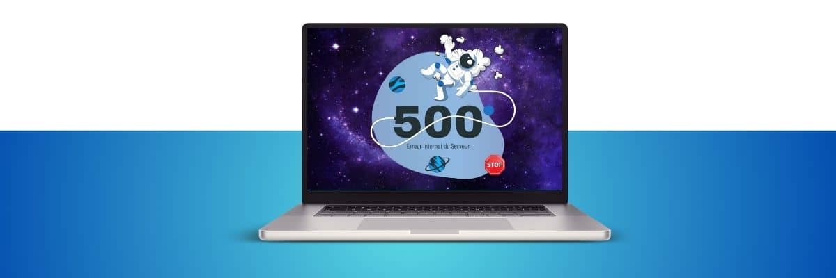 Comment corriger l’erreur 500 ?